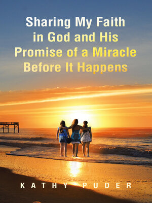 cover image of Sharing My Faith in God and His Promise of a Miracle Before It Happens